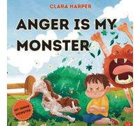 Anger is my Monster: Children's Picture Book on Managing Anger and Understanding Emotions (Preschool Emotions, Self-Regulation Skills) (My Inner ... Skills) (My Inner Monster Series)