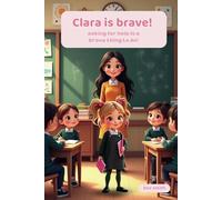 Clara is brave!: asking for help is a brave thing to do!