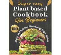 Clara Kelvin Super easy plant based cookbook for beginners (Tascabile)