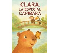 CLARA, LA ESPECIAL CAPIBARA