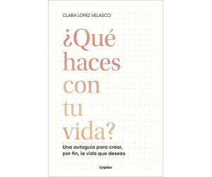 Clara López Vel ¿Qué haces con tu vida?: Una autoguía para crear, po (Tascabile)