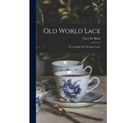 Clara M Blum Old World Lace (Copertina rigida)