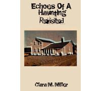 Clara M Miller Echoes of a Haunting - Revisited (Tascabile)