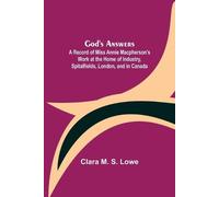 Clara M S Lowe God's Answers; A Record of Miss Annie Macpherson's Wo (Tascabile)