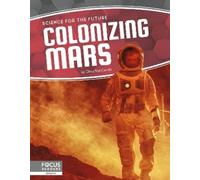 Clara MacCarald Colonizing Mars (Copertina rigida) Science for the Future