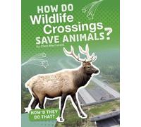 Clara Maccarald How Do Wildlife Crossings Save Animals? (Copertina rigida)
