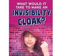 Clara Maccarald What Would It Take to Make an Invisibility Cl (Copertina rigida)
