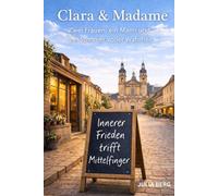 Clara & Madame: Zwei Frauen, ein Mann und ein Sommer voller Wahrheit