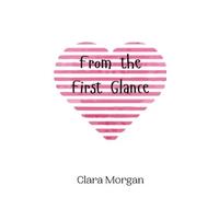 Clara Morgan From the First Glance (Copertina rigida)