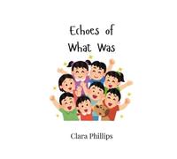 Clara Phillips Echoes of What Was (Tascabile)