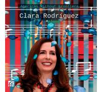 Clara Rodriguez Americas Without Frontiers (CD) Album