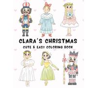 Clara’s Christmas Cute & Easy Coloring Book: A Magical Nutcracker Coloring Book for Kids and Holiday Dreamers