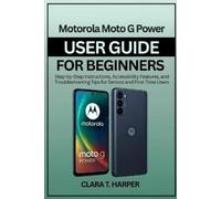 Clara T Harper Motorola Moto G Power User Guide for Beginners 2025 (Tascabile)