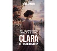 Clara Tells Her Story: How I Loved and Followed Mussolini Until the End