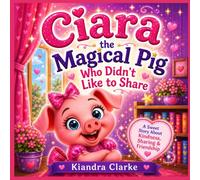 Clara The Magical Pig Who Didn't Like to Share