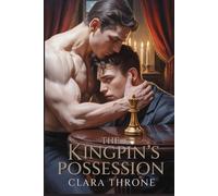 Clara Throne THE KINGPIN’S POSSESION: A Dark mm Mafia Mpreg Abductio (Tascabile)
