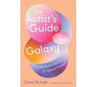 Clara Törnvall The Autist's Guide to the Galaxy (Tascabile)