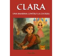CLARA: UNA BAMBINA CONTRO LA GUERRA
