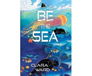 Clara Ward Be the Sea (Tascabile)