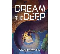 Clara Ward Dream the Deep (Tascabile)