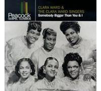 Clara Ward - Somebody Bigger Than You & I
