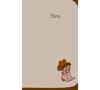 Clara Western Notebook: Cowboy Boots and Hat Lined Journal, Rustic Cowgirl Diary, Country Style Notebook for Writing: Rustic Western Theme Lined ... Daily Writing | Perfect Gift for Cowgirls,