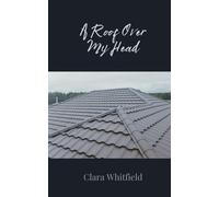 Clara Whitfield A Roof Over My Head (Tascabile)