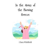 Clara Whitfield In the Arms of the Morning Breeze (Copertina rigida)