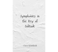 Clara Whitfield Symphonies in the Key of Solitude (Tascabile)