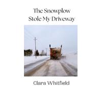 Clara Whitfield The Snowplow Stole My Driveway (Copertina rigida)