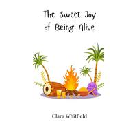 Clara Whitfield The Sweet Joy of Being Alive (Copertina rigida)