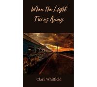 Clara Whitfield When the Light Turns Away (Copertina rigida)