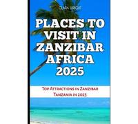 Clara Wright Places to Visit in Zanzibar Africa 2025 (Tascabile)