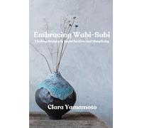Clara Yamamoto Embracing Wabi-Sabi (Tascabile)