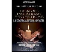 Claras Palabras Proféticas: La Profecía Hecha Historia: 2