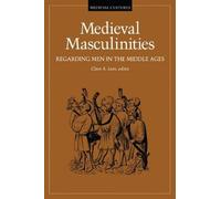 Clare A. Lees Medieval Masculinities (Tascabile) Medieval Cultures