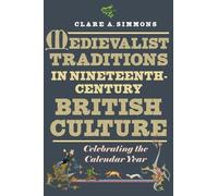 Clare A Simmons Medievalist Traditions in Nineteenth-Century British (Tascabile)
