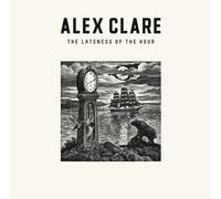 Clare, Alex - Lateness Of The Hour