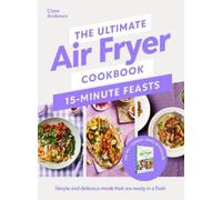 Clare Andrews The Ultimate Air Fryer Cookbook 15 Minute Feast (Copertina rigida)