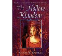 Clare B Dunkle The Hollow Kingdom (Tascabile) Hollow Kingdom Trilogy
