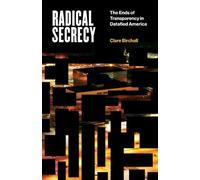 Clare Birchall Radical Secrecy (Tascabile) Electronic Mediations
