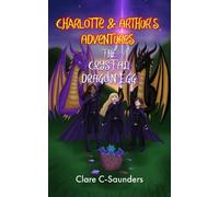 Clare C-Saunder Charlotte and Arthur's Adventures - The Crystal Drag (Tascabile)