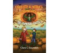 Clare C-Saunder Charlotte and Arthur's Adventures - The Pumpkin Port (Tascabile)