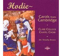 CLARE COLLEGE CHAPEL CHOI - HODIE - CAROLS FROM..