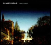 CLARE COLLEGE CHOIR - BROUGH: REQUIEM IN BLUE