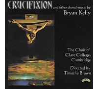 Clare College Choir - Kelley: Crucifixion