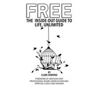 Clare Dimond Free: The Inside-Out Guide to Life, Unlimited (2) (The (Tascabile)