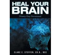 Clare E Steffen Ed D Bcc Heal Your Brain (Tascabile)