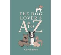 Clare Faulkner The Dog Lover's A to Z (Copertina rigida)