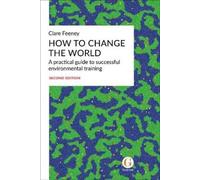 Clare Feeney How to Change the World (Copertina rigida)